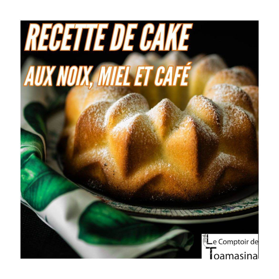 Cake aux noix miel et café Recette Cake aux noix 2024