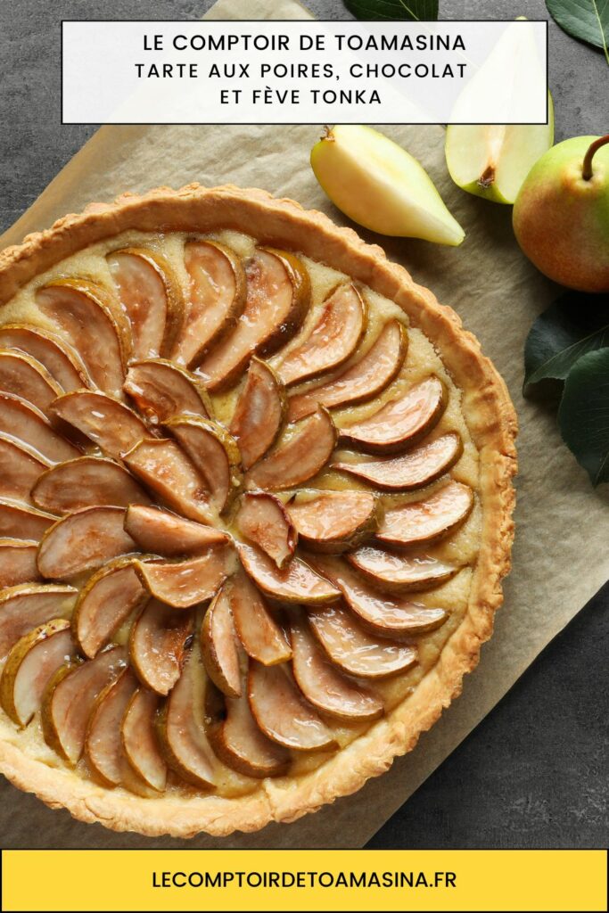Tarte aux poires chocolat et Fève Tonka