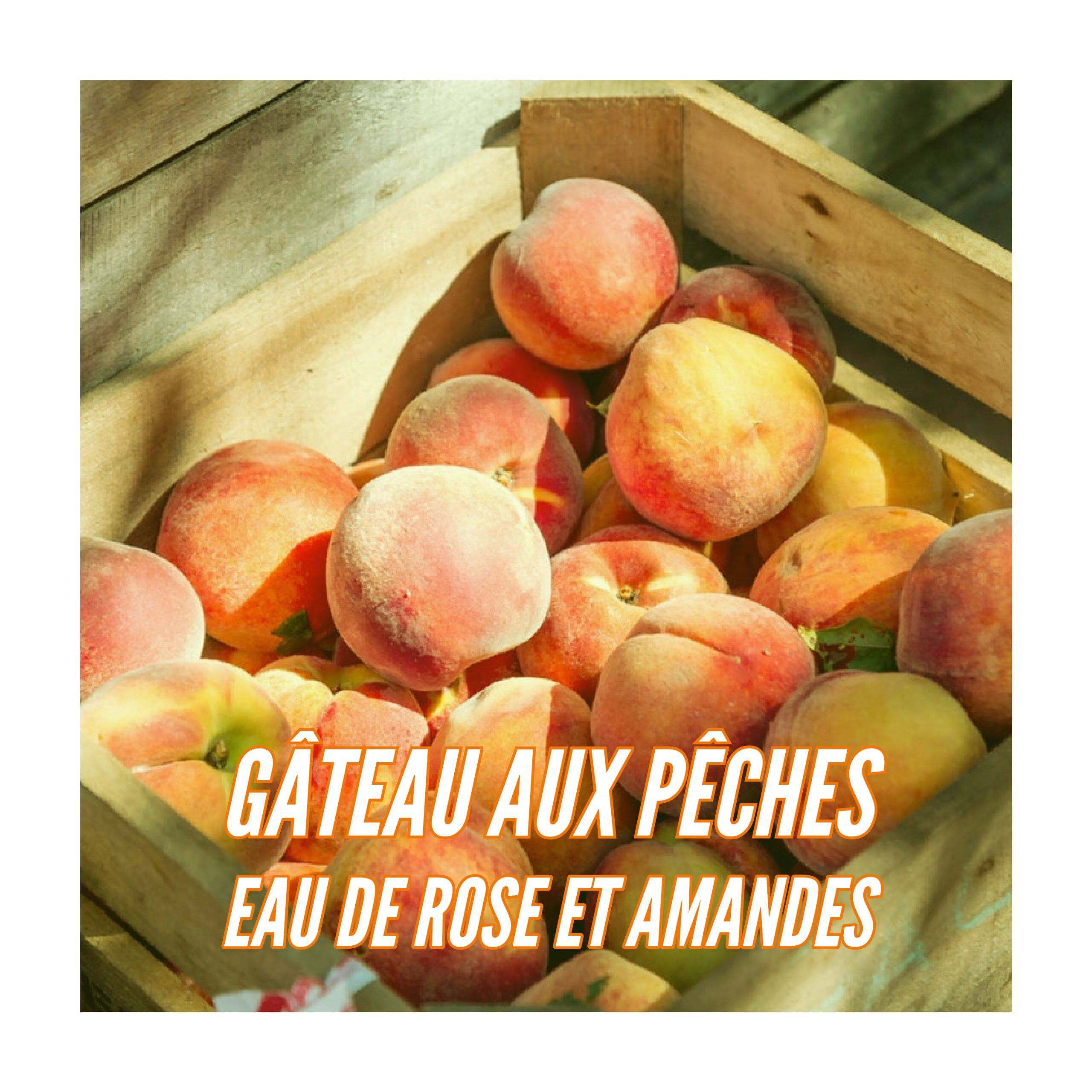 Gateau Aux Peches Eau De Rose Et Amandes Recette 21