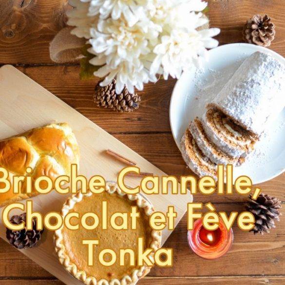 Brioche , cannelle, chocolat à la Fève Tonka