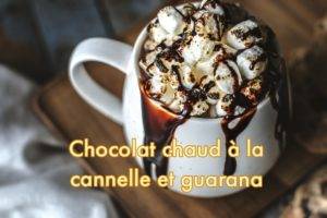 Chocolat chaud à la cannelle de Ceylan et guarana