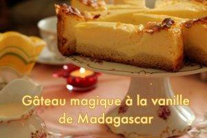 Gâteau magique à la vanille de Madagascar