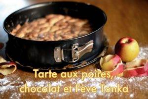 Tarte aux poires, chocolat et Fève Tonka