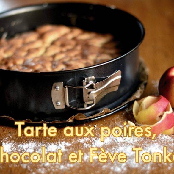 Tarte aux poires, chocolat et Fève Tonka