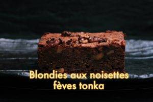 Blondies aux noisettes Fève Tonka