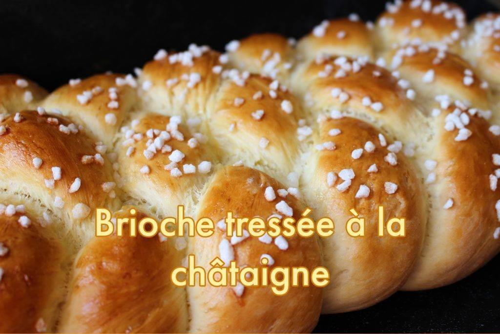 Brioche tressée à la châtaigne dorée et moelleuse