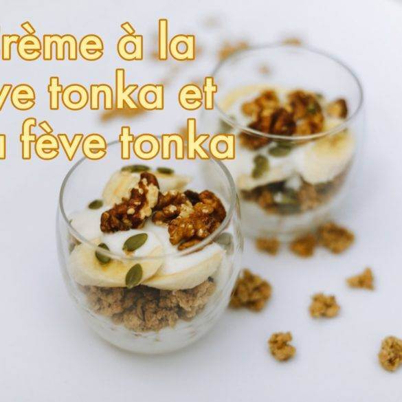 Crème à la Fève Tonka et à la vanille de Madagascar