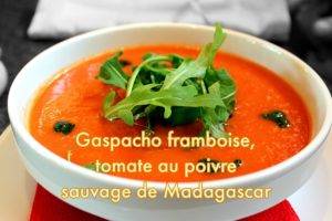 Gaspacho framboise tomate au poivre sauvage de Madagascar