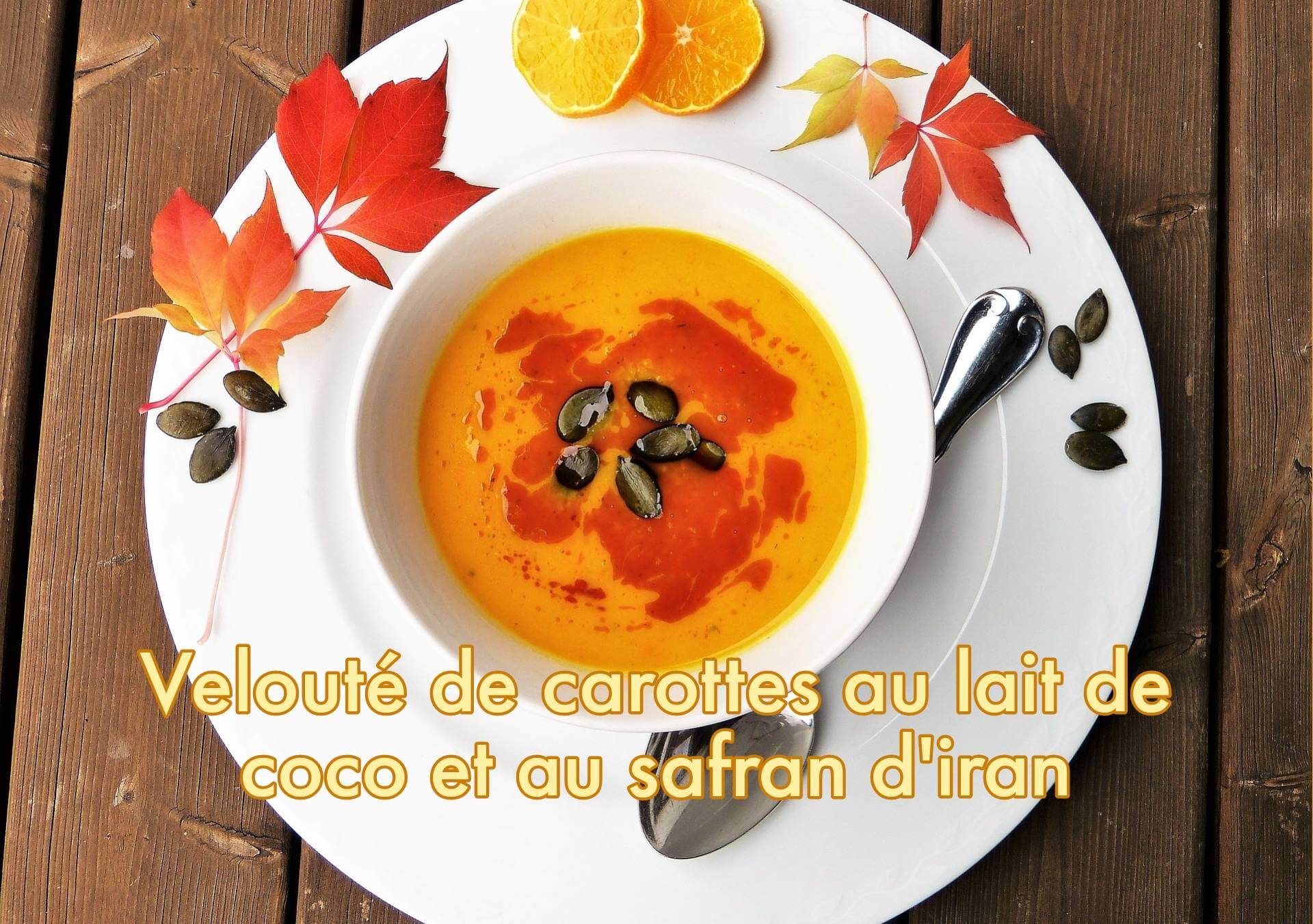 Veloute De Carottes Au Lait De Coco Et Au Safran D Iran Blog Du