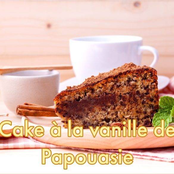 Cake à la vanille de Papouasie