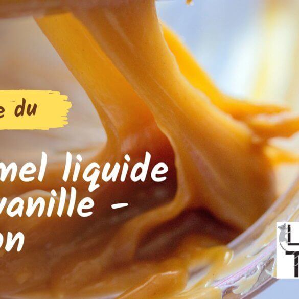 Caramel liquide à la vanille recette délicieuse