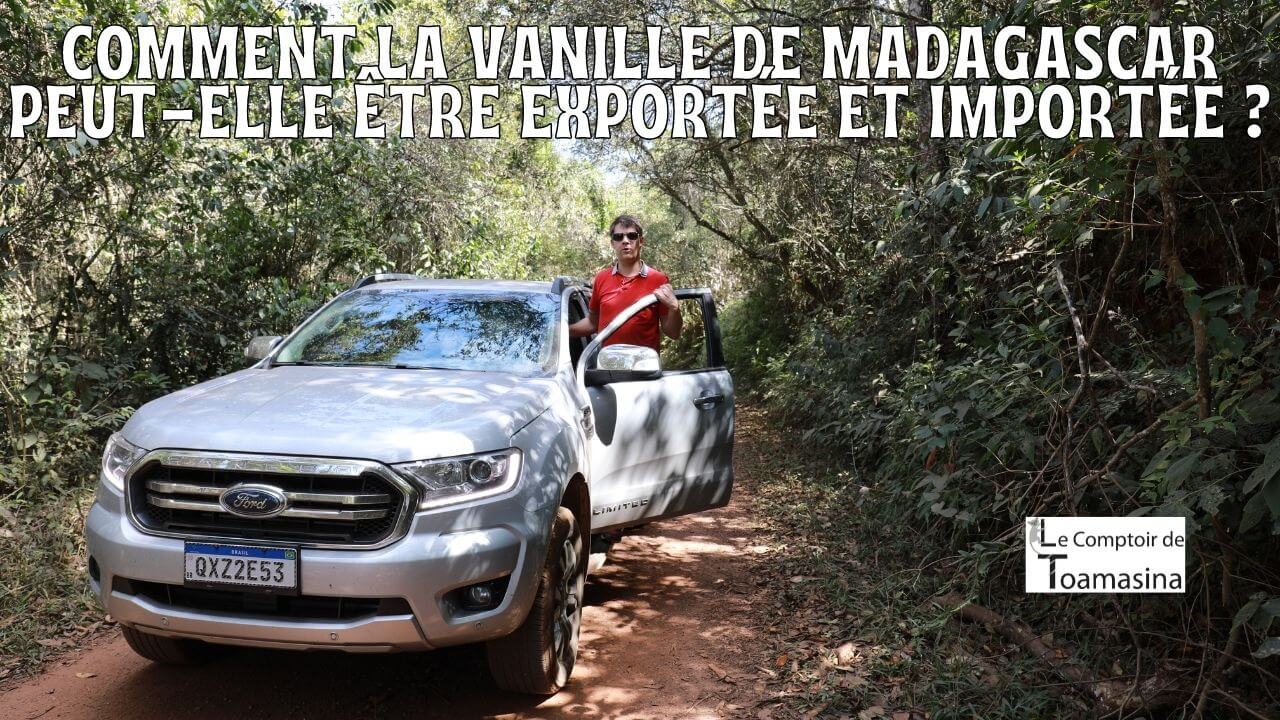 Comment la vanille de Madagascar peut-elle être exportée et importée