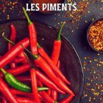 Les piments en cuisine : mon évaluation