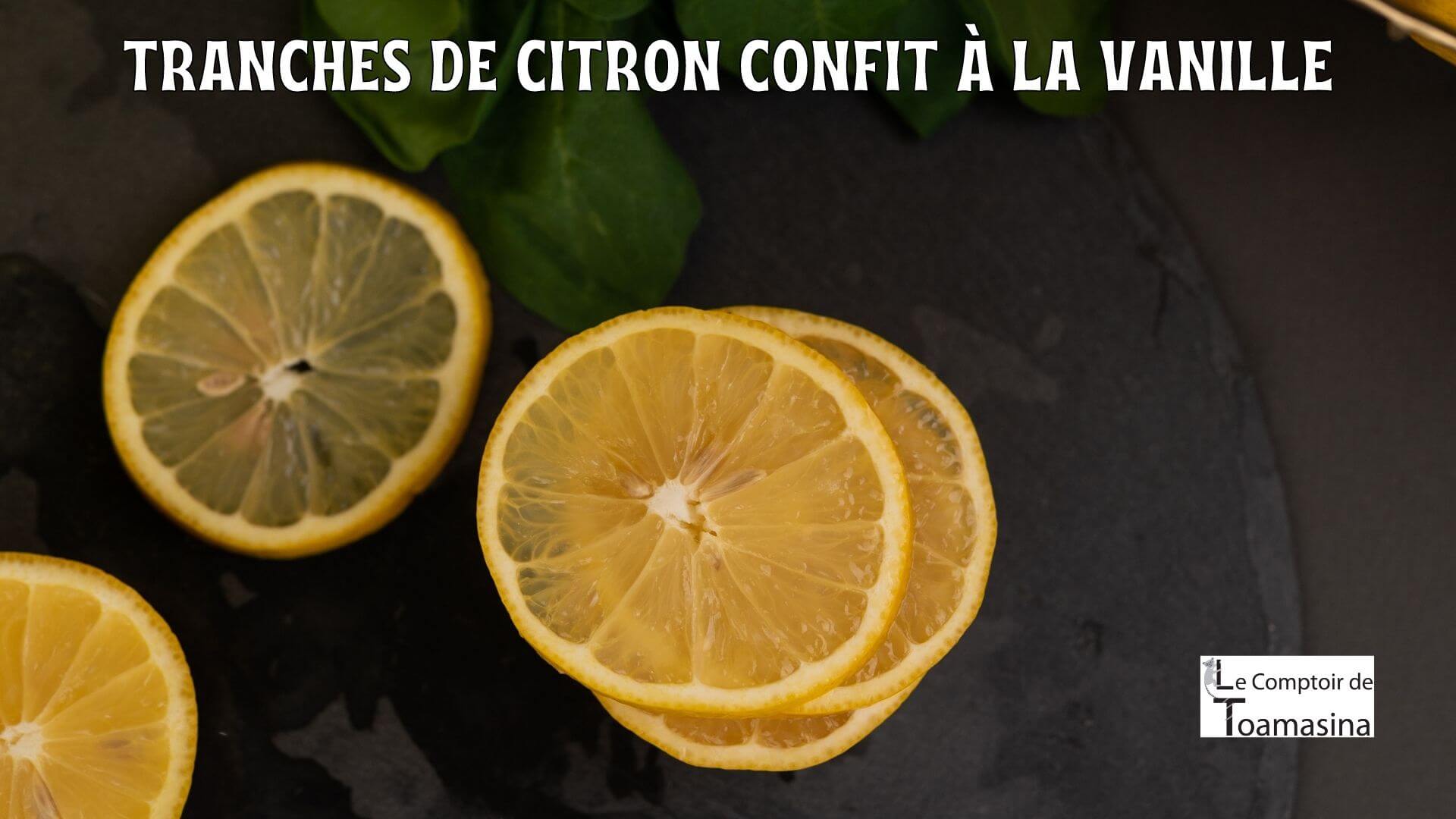 Tranches de citron confit à la vanille