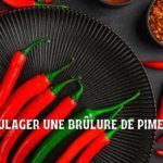 Les remèdes contre la brûlure de piment : mon évaluation