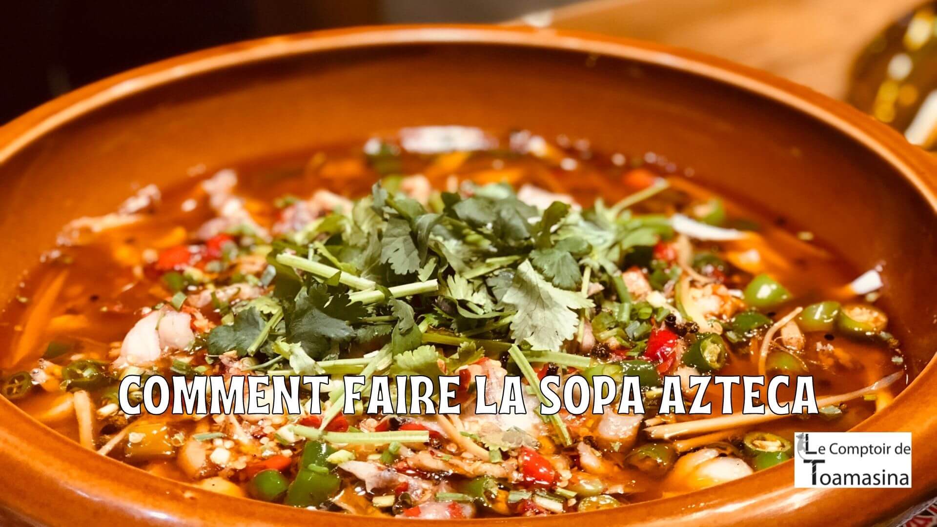 Comment faire la sopa azteca