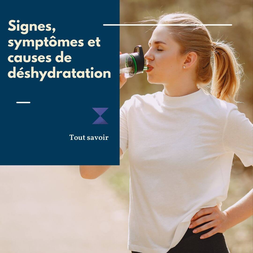 Signes, symptômes et causes de déshydratation