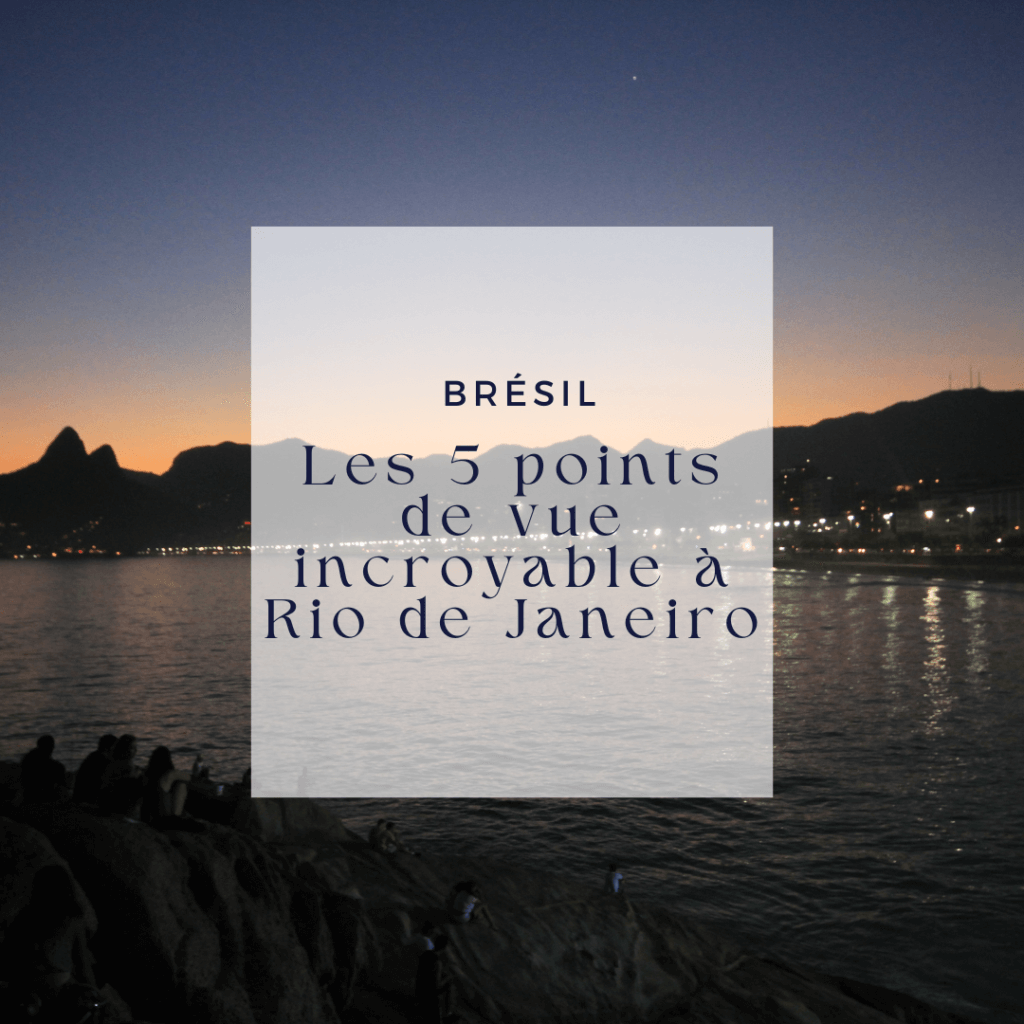 Les 5 points de vue incroyable à Rio de Janeiro
