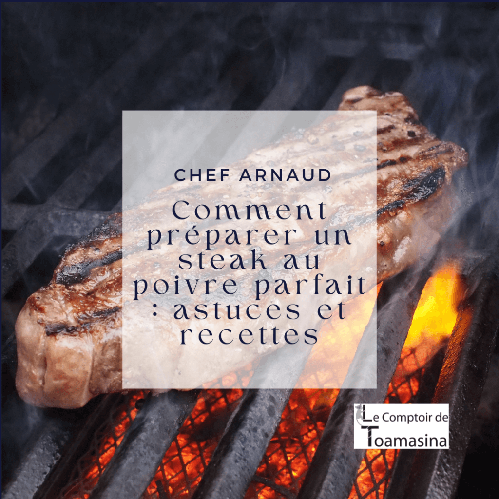Comment préparer un steak au poivre parfait astuces et recettes