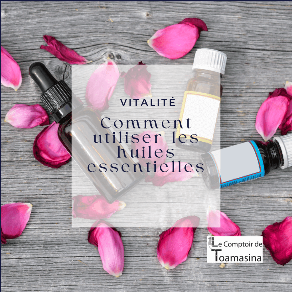 Comment utiliser les huiles essentielles