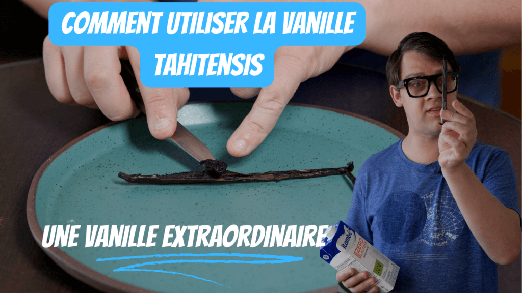 Comment utiliser la vanille tahitensis en cuisine