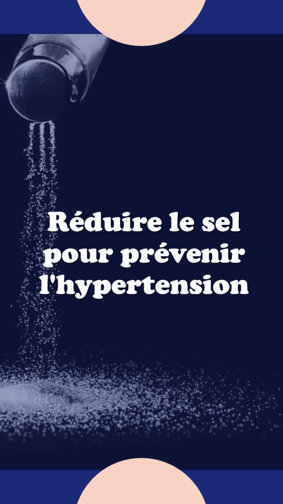 Réduire le sel pour prévenir l'hypertension la première étape