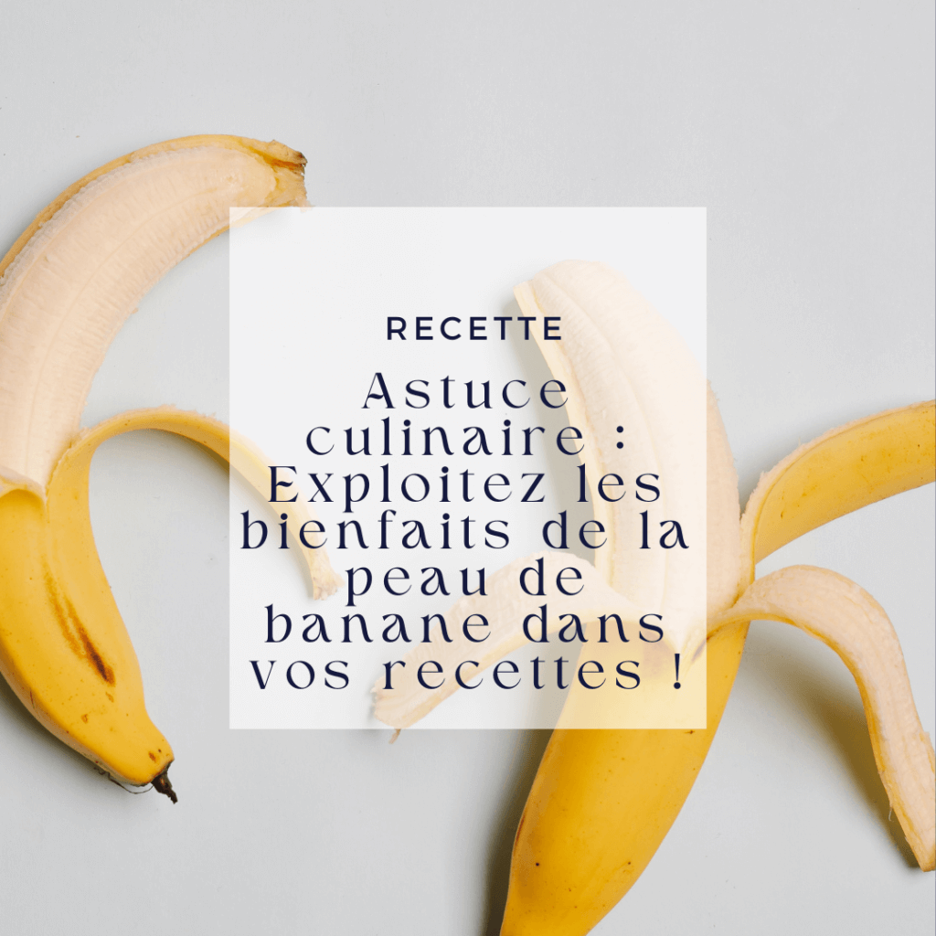 Astuce culinaire Exploitez les bienfaits de la peau de banane dans vos recettes !