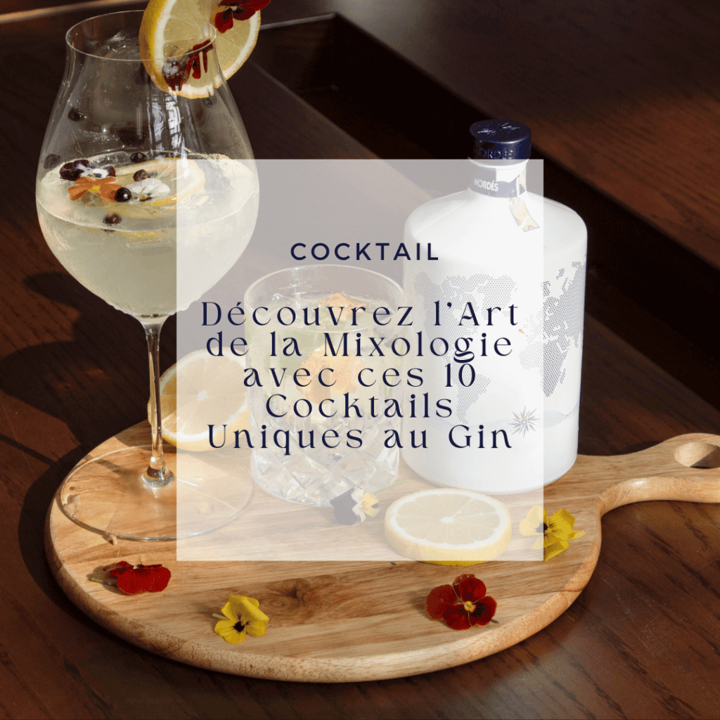 Découvrez l'Art de la Mixologie avec ces 10 Cocktails Uniques au Gin