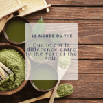 Thé vert et thé noir : mon évaluation comparée