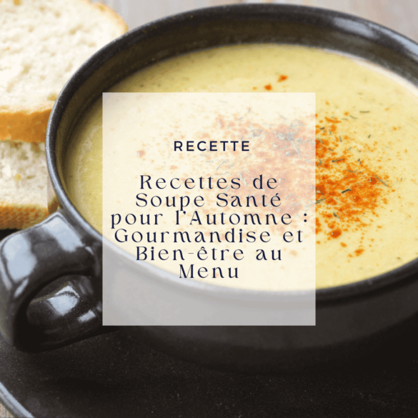 Recettes de Soupe Santé pour l'Automne Gourmandise et Bien-être au Menu