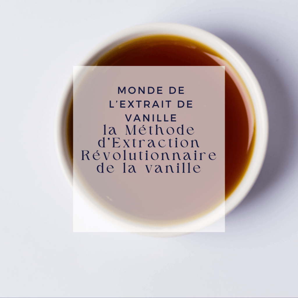 la Méthode d'Extraction Révolutionnaire de la vanille