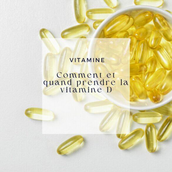 Comment et quand prendre la vitamine D