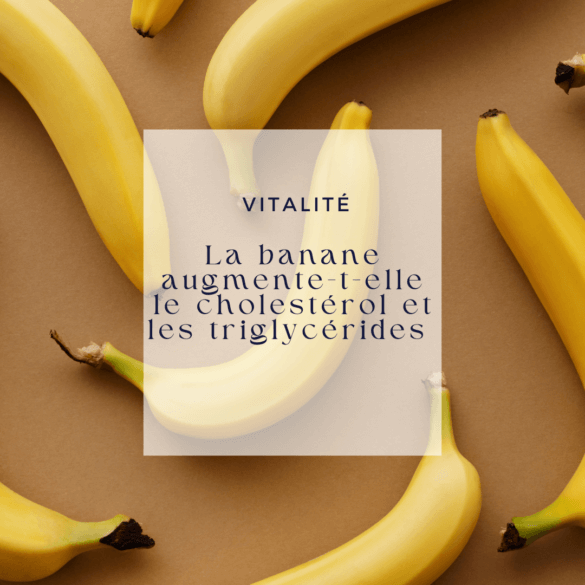 La banane augmente-t-elle le cholestérol et les triglycérides