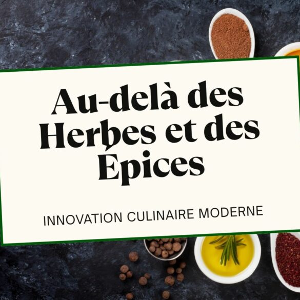 Au-delà des Herbes et des Épices La nouvelle alchimie culinaire Au-delà des Herbes et des Épices La nouvelle alchimie culinaire