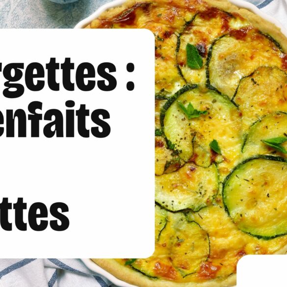 Courgettes 9 bienfaits pour la santé et 11 recettes simples