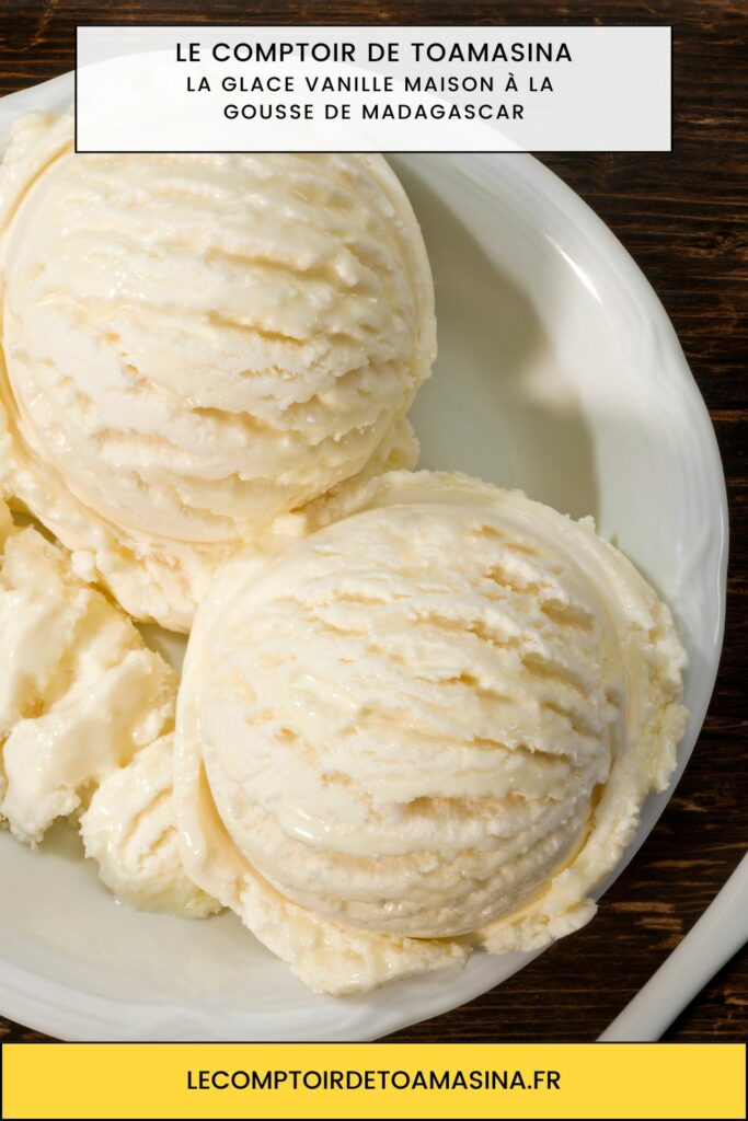 La glace vanille maison à la gousse de Madagascar
