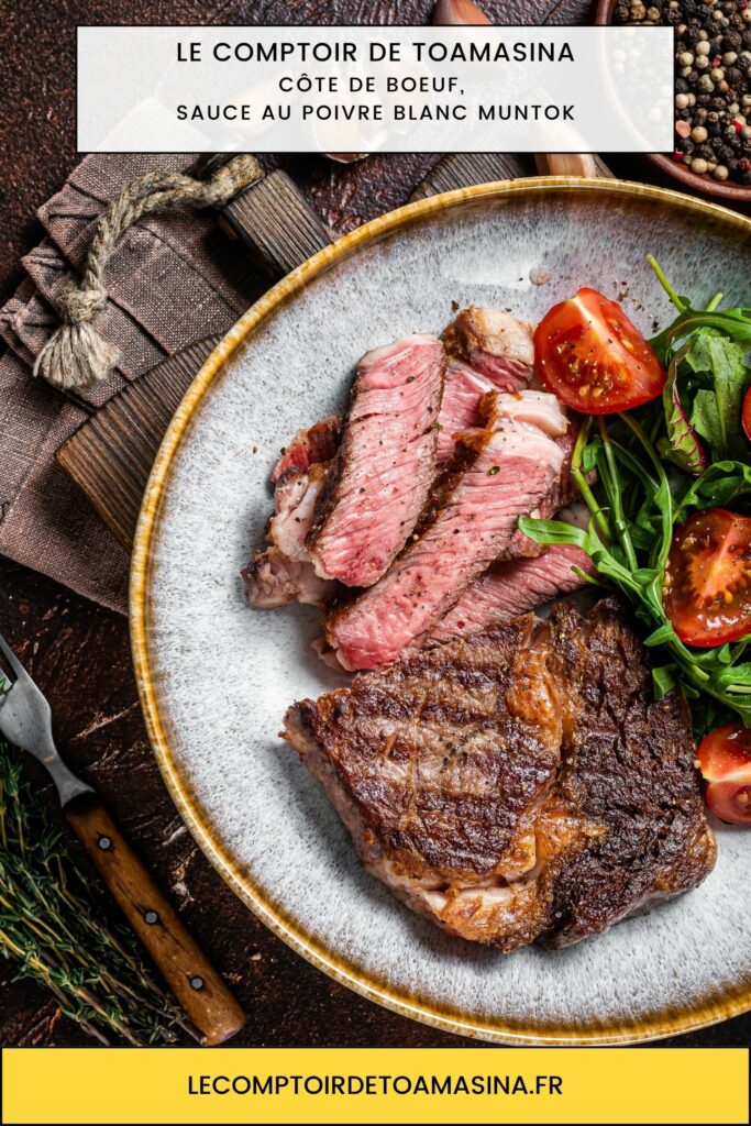 Côte de boeuf, sauce au poivre blanc Muntok